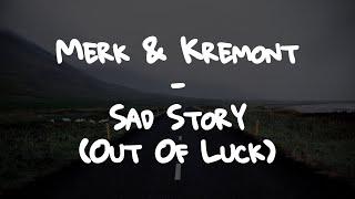 Merk & Kremont - Sad Story Out Of Luck  Lyrics