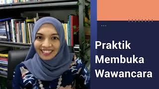 Praktek membuka wawancara informasional