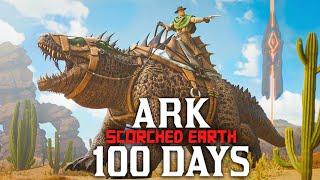 I Spent 100 Days In Ark Scorched Earth Ark Survival Ascended