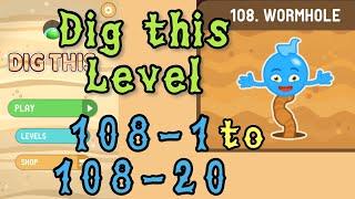 Dig this Level 108-1 to 108-20  Wormhole  Chapter 108 level 1-20 Solution Walkthrough