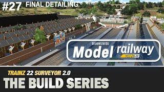 #27 Model Railway - Trainz 22 - Surveyor 2.0 - The final detailing episode. We detail the city