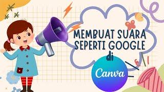 MEMBUAT SUARA SEPERTI GOOGLE DI CANVA