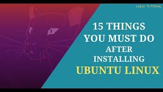 15 Things You Must Do after Installing Ubuntu Linux