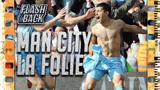 MANCHESTER CITY UN TITRE AU BOUT DE LA FOLIE - LE FLASHBACK #9