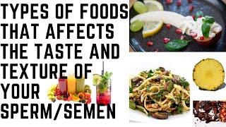 TYPES OF FOODS THAT AFFECTS THE TASTE AND TEXTURE OF YOUR SPERMSEMEN