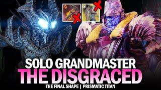 Solo GM The Disgraced on Prismatic Titan No Consecration & No Exotic Class Item Destiny 2