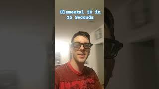 Elemental 3D in 15 Seconds