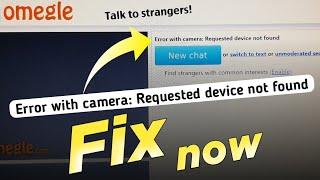 Omegle Fix Now- Error with camera requested device not found omegle laptop  omegle camera problem