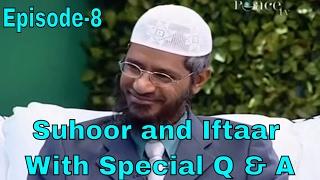 Dr. Zakir Naik   Suhoor and Iftaar  Peace TV Live Youtube   Ramadan Special  Episode-8