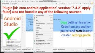 Plugin com.android.application version 7.4.2 apply false was not found in any of the following