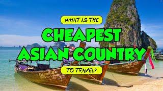 8 Amazingly Cheap Countries You Should Travel To In 2022 – The Asia Edition