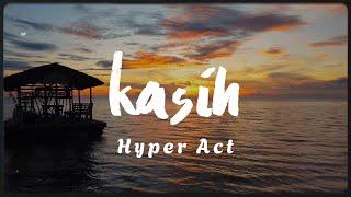 Hyper Act. - Kasih Video Lirik