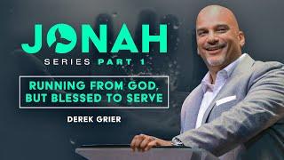 Running From God but Blessed to Serve  Jonah Part 1  Derek Grier