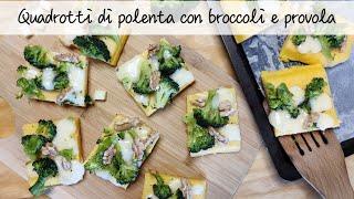 QUADROTTI DI POLENTA con broccoli e provola  Facili e golosi 