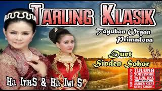 Duet Sinden Fenomenal Tarling Tayuban Organ Primadona  Hj. Itih.S & Hj. Iwi.S 2