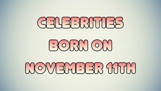 Celebrities born on November 11th