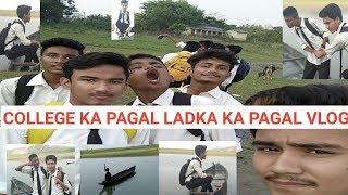 COLLEGE KA PAGAL LADKA KA PAGAL VLOGDEKH LO PAGAL VLOG KIYA HAI