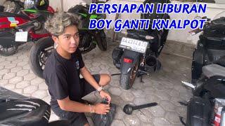 PERSIAPAN BUAT LIBURAN BOY GANTI KNALPOT MOTORNYA