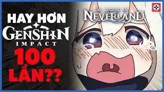 Tôi chơi thử game HAY HƠN Genshin 100 LẦN  The Legend of Neverland