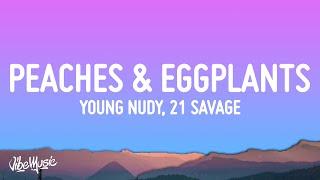 Young Nudy - Peaches & Eggplants Lyrics ft. 21 Savage