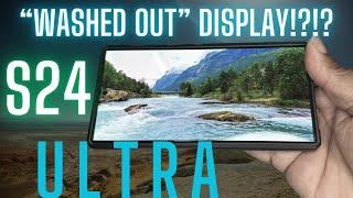 Samsung Galaxy S24 Ultra Display Issues WASHED OUT  Heres the Problem & Fix