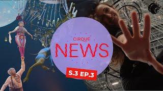 Cirque News  S3E3  Cirque du Soleil
