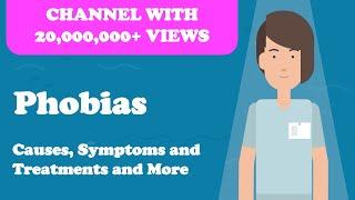 Phobias - Causes Symptoms and Treatments and More