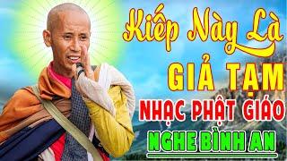 Nhạc Phật - LK Nhạc Phật Giáo 2024 #KIẾP NÀY LÀ GIẢ TẠM #100 BÀI NGHE RẤT HAY #Nhạc Phật Ân Thiên Vỹ