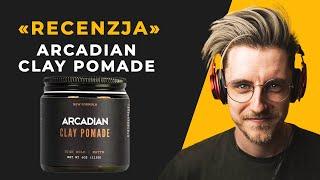 RECENZJA ARCADIAN CLAY POMADE