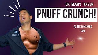 Dr. Islams Take on PNuff Crunch - as seen on Shark Tank