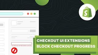 Shopify Tutorial - Block Checkout Progress using Checkout UI Extensions