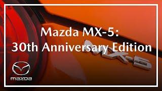 Introducing the Mazda MX-5 30th Anniversary Edition