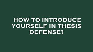 How to introduce yourself in thesis defense?