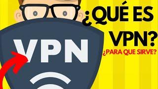 ¿QUE ES VPN Y PARA QUE SIRVE? Explicado Fácilmente Paso a Paso