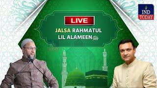 LIVE Jalsa-e-Rahmatal-lil-Alameen at AIMIM Headquarters Darussalam Hyderabad  IND Today