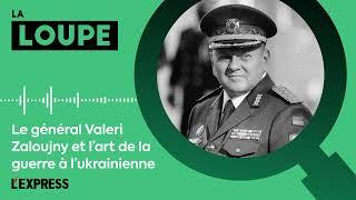 PODCAST. Le général Valeri Zaloujny et l’art de la guerre à l’ukrainienne