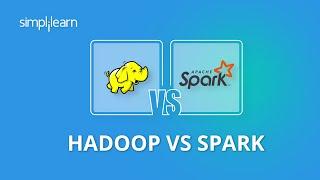 Hadoop vs Spark  Hadoop And Spark Difference  Hadoop And Spark Training  Simplilearn