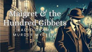 Maigret & the Hundred Gibbets  Murder Mystery  Radio Drama