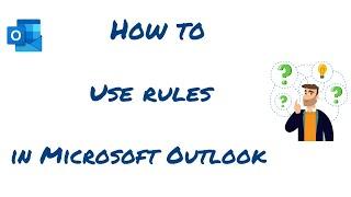 How to use rules in Microsoft Outlook