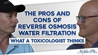 The Pros and Cons of Reverse Osmosis Water Filtration What a Toxicologist Thinks