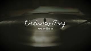 Marc Velasco - Ordinary Song Lyric Video