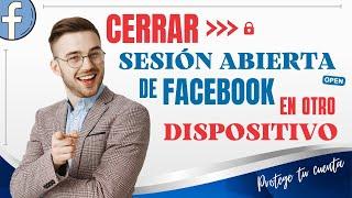 Cómo CERRAR SESIONES ABIERTAS De FACEBOOK En Otros DISPOSITIVOS Desde Mi CELULAR 