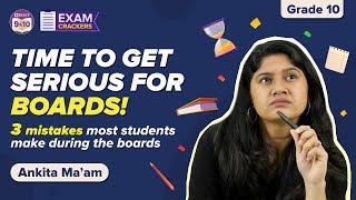 3 Mistakes to Avoid During Class 10 Board Exams for Students  CBSE Class 10 Board Exam Preparations