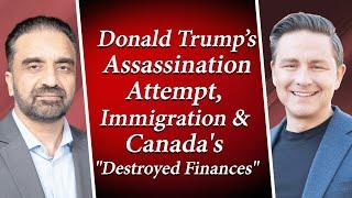 Pierre Poilievre Talks Trump Assassination Attempt Immigration & Canadas Destroyed Finances