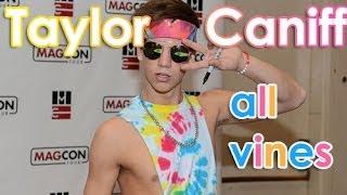 Taylor Caniff All vines - Best Vines Taylor Caniff 2013 - 2014