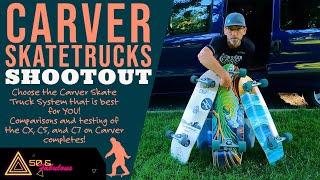 Which Carver truck system is right for you? Carver C5 C7 CX Surf Skate Truck Comparison and Review