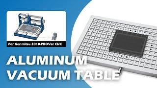 Genmitsu CNC Aluminum Vacuum Table for 3018-PROVer Series  SainSmart