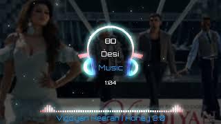 Vigdiyan Heeran 8D AUDIO  Honey 3.0  Yo Yo Honey Singh & Urvashi Rautela  8D Surround Sound HQ