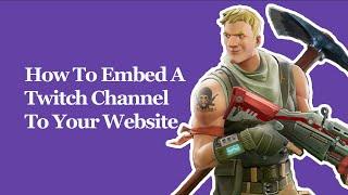 How To Embed A Twitch Channel On Your Website