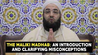 The Maliki Madhab An Introduction and Clarifying Misconceptions With Dr. Shaykh Hassan Al-Kettani